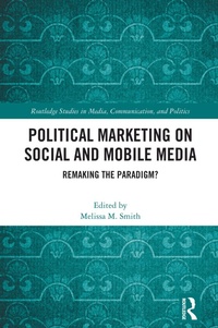 Abbildung von: Political Marketing on Social and Mobile Media - Routledge