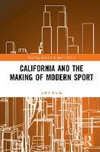 Abbildung von: California and the Making of Modern Sport - Routledge