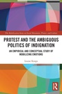 Cover: Protest and the Ambiguous Politics of Indignation - Routledge