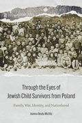 Cover: Through the Eyes of Jewish Child Survivors from Poland - University of Nebraska Press