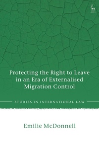 Enlarge image Cover: Protecting the Right to Leave in an Era of Externalised Migration Control - Hart Publishing
