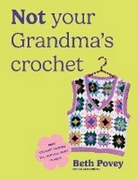 Abbildung von: Not Your Grandma's Crochet - Ebury Press