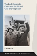 Cover: The Lost Chance in China and the Rise of Cold War Populism - Michigan State University Press