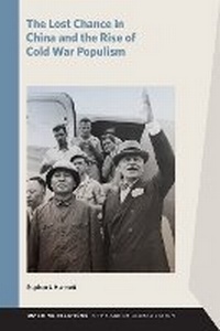 Abbildung von: The Lost Chance in China and the Rise of Cold War Populism - Michigan State University Press