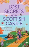 Cover: Lost Secrets of the Scottish Castle - Boldwood Books Ltd
