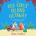 Cover: The Old Girls Island Getaway - Boldwood Books Ltd