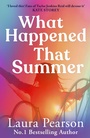 Cover: What Happened That Summer - Boldwood Books Ltd