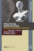 Cover: Political Nostalgias-Ancient and Medieval Worlds - Arc Humanities Press