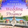 Cover: A Wedding in Provence - Boldwood Books Ltd
