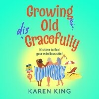 Enlarge image Cover: Growing Old Disgracefully - Boldwood Books Ltd