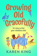 Cover: Growing Old Disgracefully - Boldwood Books Ltd