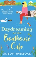 Cover: Daydreaming at the Boathouse Cafe - Boldwood Books Ltd