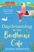 Cover: Daydreaming at the Boathouse Cafe - Boldwood Books Ltd