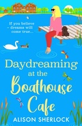 Cover: Daydreaming at the Boathouse Cafe - Boldwood Books Ltd