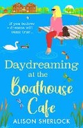 Cover: Daydreaming at the Boathouse Cafe - Boldwood Books Ltd