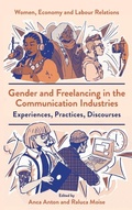 Cover: Gender and Freelancing in the Communication Industries - Emerald Publishing Limited