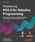 Cover: Mastering ROS 2 for Robotics Programming - Packt Publishing