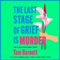 Cover: The Last Stage of Grief is Murder - Boldwood Books Ltd