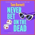 Cover: Never Bet on the Dead - Boldwood Books Ltd