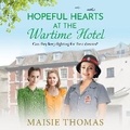 Cover: Hopeful Hearts at the Wartime Hotel - Boldwood Books Ltd