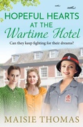 Cover: Hopeful Hearts at the Wartime Hotel - Boldwood Books Ltd