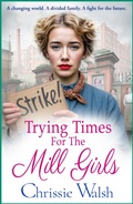 Cover: Trying Times for the Mill Girls - Boldwood Books Ltd
