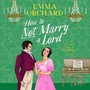 Cover: How to Not Marry a Lord - Boldwood Books Ltd