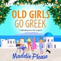 Cover: Old Girls Go Greek - Boldwood Books Ltd