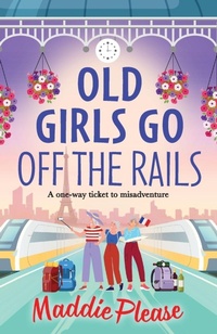 Enlarge image Cover: Old Girls Go Off the Rails - Boldwood Books Ltd