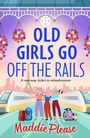 Cover: Old Girls Go Off the Rails - Boldwood Books Ltd