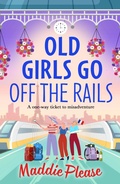 Cover: Old Girls Go Off the Rails - Boldwood Books Ltd