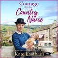 Cover: Courage for the Country Nurse - Boldwood Books Ltd