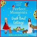Cover: Perfect Moments at Duck Pond Cottage - Boldwood Books Ltd