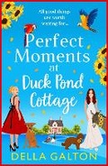 Cover: Perfect Moments at Duck Pond Cottage - Boldwood Books Ltd