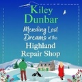 Cover: Mending Lost Dreams at the Highland Repair Shop - Boldwood Books Ltd
