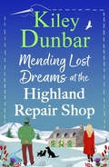 Cover: Mending Lost Dreams at the Highland Repair Shop - Boldwood Books Ltd