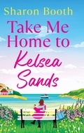 Cover: Take Me Home to Kelsea Sands - Boldwood Books Ltd