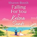 Cover: Falling For You at Kelsea Sands - Boldwood Books Ltd