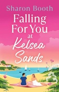 Cover: Falling For You at Kelsea Sands - Boldwood Books Ltd