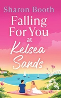 Cover: Falling For You at Kelsea Sands - Boldwood Books Ltd