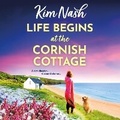 Cover: Life Begins at the Cornish Cottage - Boldwood Books Ltd
