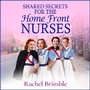 Cover: Shared Secrets for the Home Front Nurses - Boldwood Books Ltd