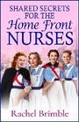 Cover: Shared Secrets for the Home Front Nurses - Boldwood Books Ltd