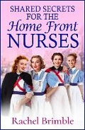 Cover: Shared Secrets for the Home Front Nurses - Boldwood Books Ltd