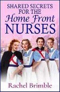 Enlarge image Cover: Shared Secrets for the Home Front Nurses - Boldwood Books Ltd