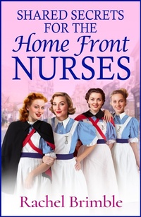 Enlarge image Cover: Shared Secrets for the Home Front Nurses - Boldwood Books Ltd