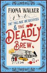 Enlarge image Cover: The Village Detectives and the Deadly Brew - Boldwood Books Ltd