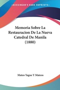 Bild: Memoria Sobre La Restauracion De La Nueva Catedral De Manila (1880) - Kessinger Publishing