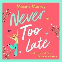 Enlarge image Cover: Never Too Late - Boldwood Books Ltd