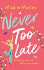 Cover: Never Too Late - Boldwood Books Ltd